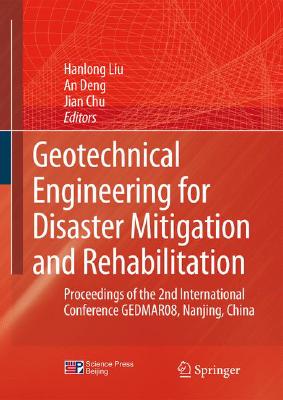 Geotechnical Engineering for Disaster Mitigation and Rehabilitation: Proceedings of the 2nd International Conference GEDMAR08, Nanjing,China