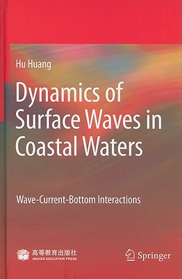 Dynamics of Surface Waves in Coastal Waters: Wave-Current-Bottom Interactions