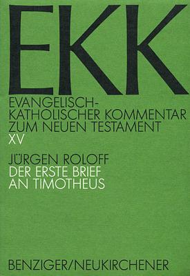 Evangelisch-Katholischer Kommentar zum Neuen Testament, EKK, Bd.15, Der erste Brief an Timotheus: EKK XV
