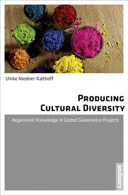 Producing Cultural Diversity: Hegemonic Knowledge in Global Governance Projects