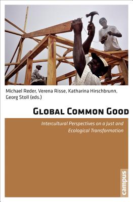 Global Common Good: Intercultural Perspectives on a Just and Ecological Transformation