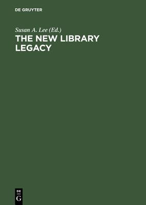 Image for The New Library Legacy: Essays in Honor of Richard de Gennaro The New Library Legacy: Essays in Honor of Richard de Gennaro