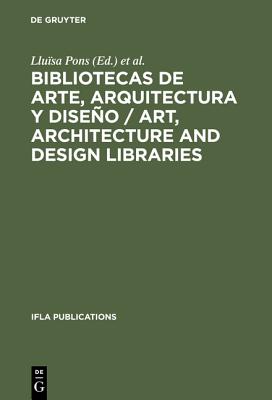 Bibliotecas de arte, arquitectura y diseo / Art, Architecture and Design Libraries: Perspectivas actuales / Current trends. Barcelona, 18-21 de . . (IFLA Publications, 74) (Spanish Edition)