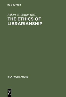 The Ethics of Librarianship: An International Survey (IFLA Publications, 101)