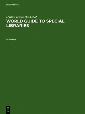 World Guide to Special Libraries (WORLD GUIDE TO SPECIAL LIBRARIES/INTERNATIONALES HANDBUCH DER SPEZIALBIBLIOTHEKEN)