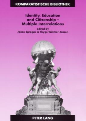 Identity, Education and Citizenship - Multiple Interrelations (Komparatistische Bibliothek / Comparative Studies Series / Bibliothque d'tudes Comparatives)