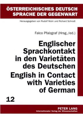 Englischer Sprachkontakt in den Varietten des Deutschen- English in Contact with Varieties of German (sterreichisches Deutsch - Sprache der Gegenwart) (English and German Edition)