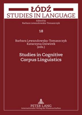Studies in Cognitive Corpus Linguistics (L dz Studies in Language)