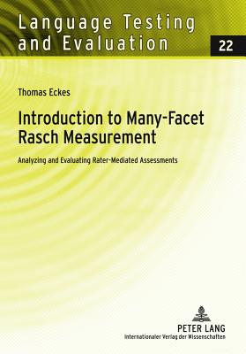 Introduction to Many-Facet Rasch Measurement: Analyzing and Evaluating Rater-Mediated Assessments