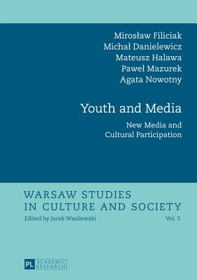 Youth and Media: New Media and Cultural Participation (Warsaw Studies in Culture and Society)
