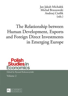 The Relationship between Human Development, Exports and Foreign Direct Investments in Emerging Europe (Polish Studies in Economics)