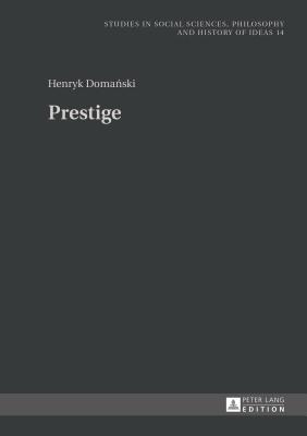 Prestige (Studies in Social Sciences, Philosophy and History of Ideas)