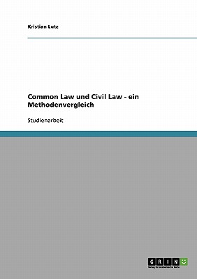 Common Law und Civil Law - ein Methodenvergleich (German Edition)