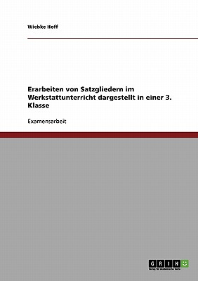 Erarbeiten von Satzgliedern im Werkstattunterricht einer 3. Klasse (German Edition)