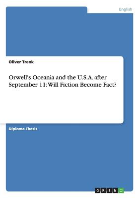 Orwell's Oceania and the U.S.A. after September 11: Will Fiction Become Fact