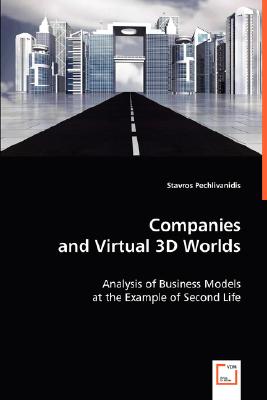Companies and Virtual 3D Worlds: Analysis of Business Models at the Example of Second Life