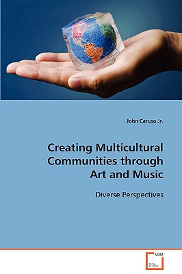 Creating Multicultural Communities Through Art and Music: Diverse Perspectives