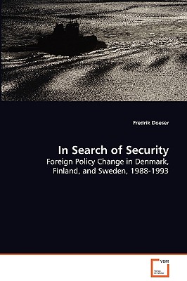 In Search of Security: Foreign Policy Change in Denmark, Finland, and Sweden, 1988-1993