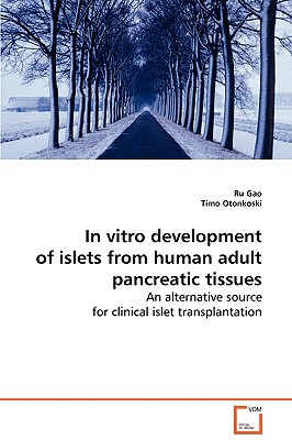 In vitro development of islets from human adult pancreatic tissues: An alternative source for clinical islet transplantation