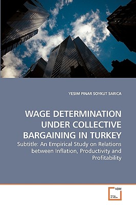 Wage Determination under Collective Bargaining in Turkey: An Empirical Study on Relations between Inflation, Productivity and Profitability