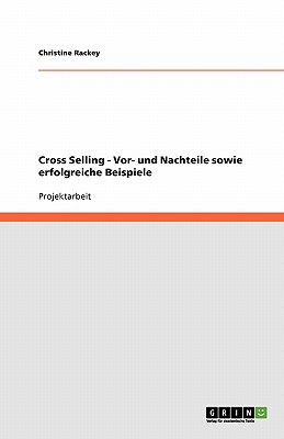 Cross Selling. Vor- und Nachteile sowie erfolgreiche Beispiele (German Edition) Image for Cross Selling. Vor- und Nachteile sowie erfolgreiche Beispiele (German Edition)