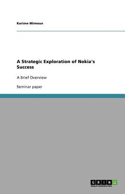 A Strategic Exploration of Nokia's Success: A Brief Overview