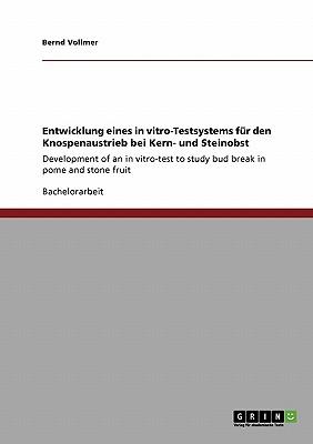 Entwicklung eines in vitro-Testsystems fr den Knospenaustrieb bei Kern- und Steinobst: Development of an in vitro-test to study bud break in pome and stone fruit (German Edition)