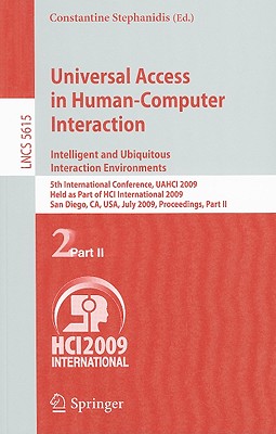 Universal Access in Human-Computer Interaction. Intelligent and Ubiquitous Interaction Environments: 5th International Conference, UAHCI 2009, Held as . II (Lecture Notes in Computer Science, 5615)