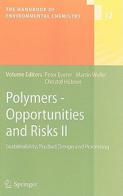 Polymers - Opportunities and Risks II: Sustainability, Product Design and Processing (The Handbook of Environmental Chemistry, 12)