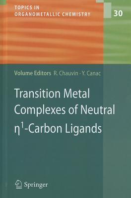 Transition Metal Complexes of Neutral eta1-Carbon Ligands (Topics in Organometallic Chemistry (30))