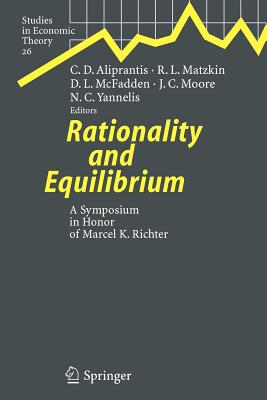 Rationality and Equilibrium: A Symposium in Honor of Marcel K. Richter (Studies in Economic Theory, 26)