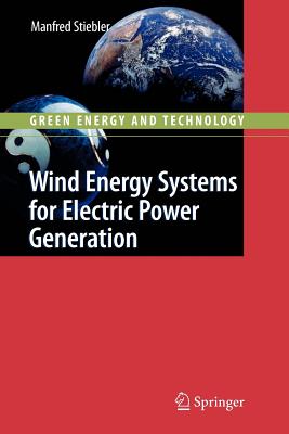 Wind Energy Systems for Electric Power Generation (Green Energy and Technology)