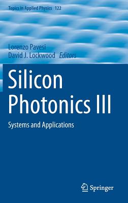 Silicon Photonics III: Systems and Applications (Topics in Applied Physics, 122)