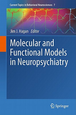 Molecular and Functional Models in Neuropsychiatry (Current Topics in Behavioral Neurosciences, 7)