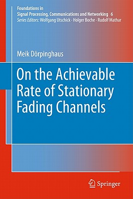 On the Achievable Rate of Stationary Fading Channels (Foundations in Signal Processing, Communications and Networking, 6)