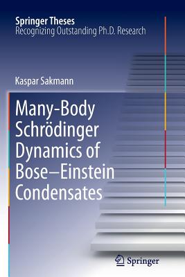 Image for Many-Body Schrödinger Dynamics of Bose-Einstein Condensates (Springer Theses)