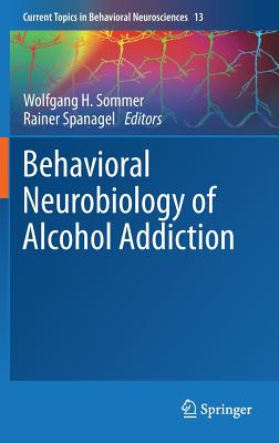 Behavioral Neurobiology of Alcohol Addiction (Current Topics in Behavioral Neurosciences, 13)