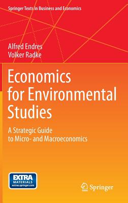 Economics for Environmental Studies: A Strategic Guide to Micro- and Macroeconomics (Springer Texts in Business and Economics)