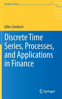 Discrete Time Series, Processes, and Applications in Finance (Springer Finance) [Hardcover] Zumbach, Gilles