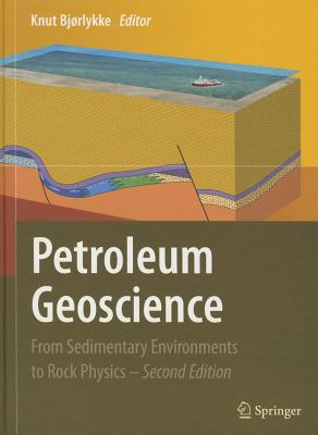 Petroleum Geoscience: From Sedimentary Environments to Rock Physics