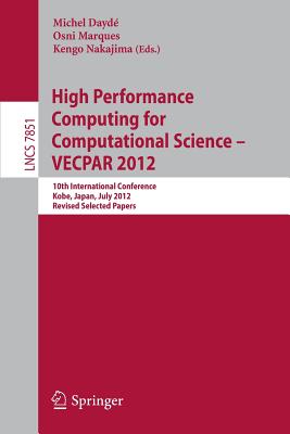 High Performance Computing for Computational Science - VECPAR 2012: 10th International Conference, Kope, Japan, July 17-20, 2012, Revised Selected Papers (Lecture Notes in Computer Science)