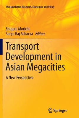 Image for Transport Development in Asian Megacities: A New Perspective (Transportation Research, Economics and Policy)