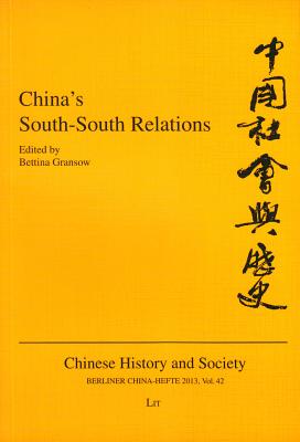 China's South-South Relations (42) (Chinese History and Society / Berliner China-Hefte)