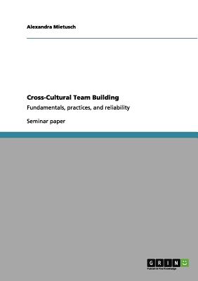 Cross-Cultural Team Building: Fundamentals, practices, and reliability