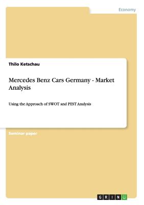 Mercedes Benz Cars Germany - Market Analysis: Using the Approach of SWOT and PEST Analysis
