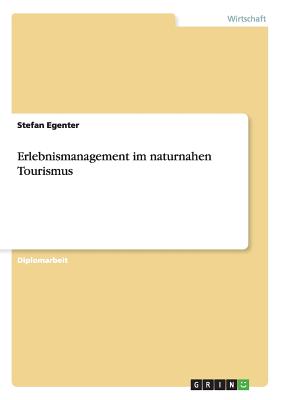 Erlebnismanagement im naturnahen Tourismus (German Edition)