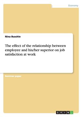 The effect of the relationship between employee and his/her superior on job satisfaction at work