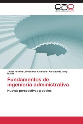Fundamentos de ingeniera administrativa: Nuevas perspectivas globales (Spanish Edition)