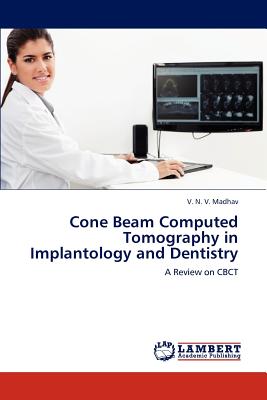 Cone Beam Computed Tomography in Implantology and Dentistry: A Review on CBCT