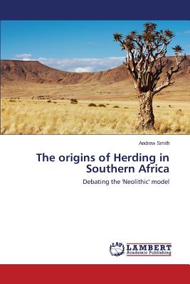 Image for The origins of Herding in Southern Africa: Debating the 'Neolithic' model